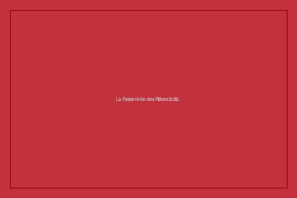 Détail de « La Passerelle des Rêves »